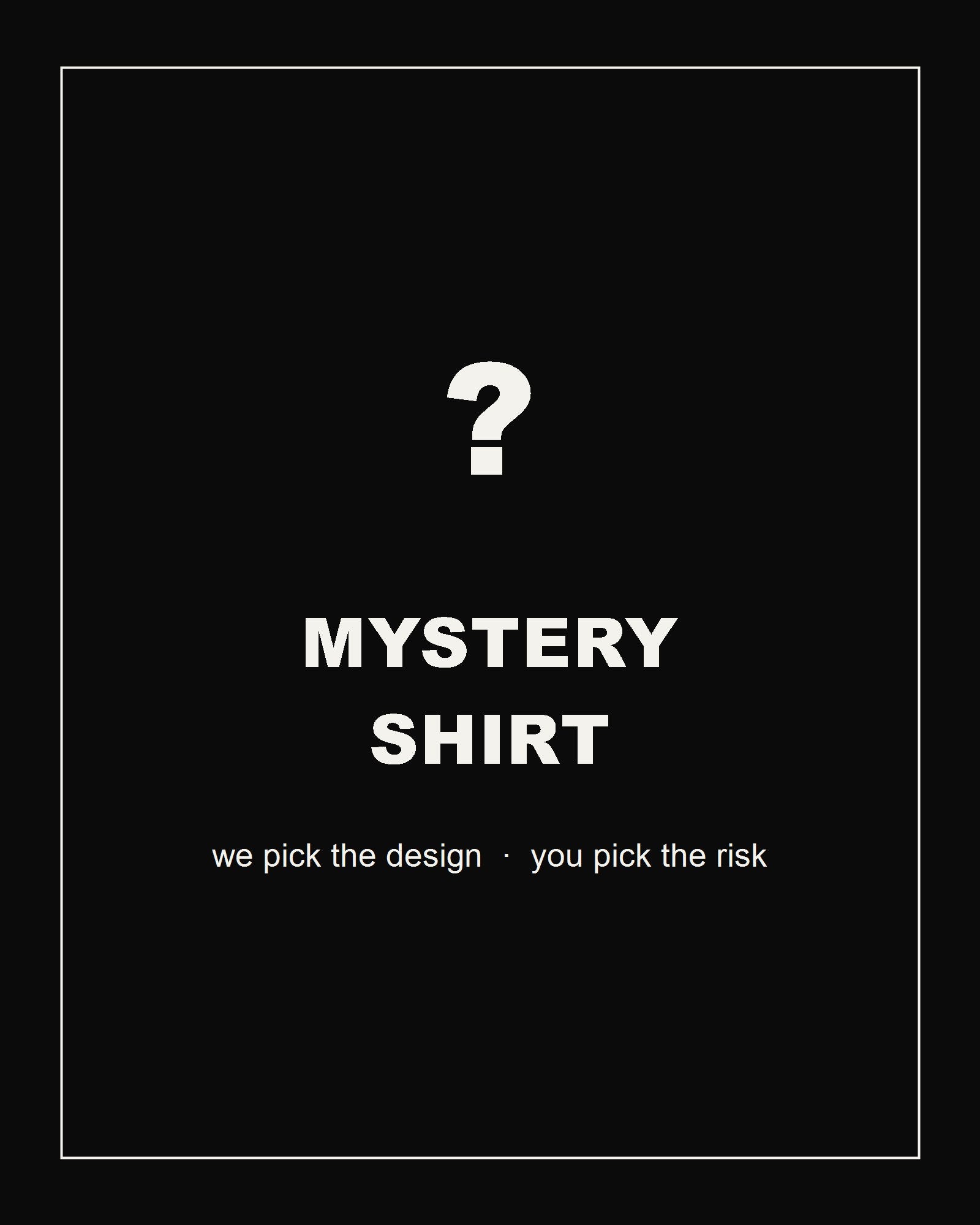 Mystery Shirt - one shirt from the Poor Judgment catalog, chosen for you at the chaos level you pick