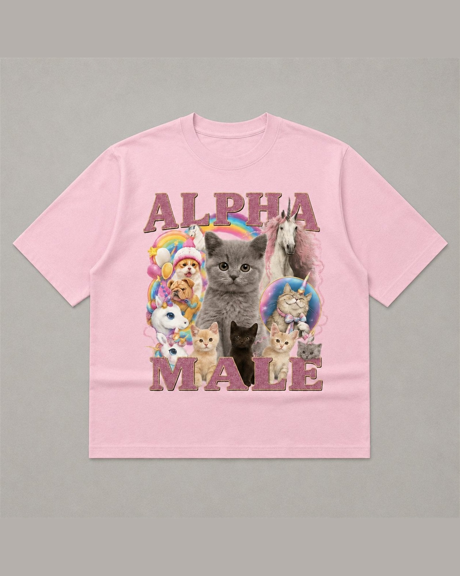 Pink heavyweight tee reading ALPHA MALE in glitter lettering around a collage of kittens, a puppy and a unicorn with rainbows