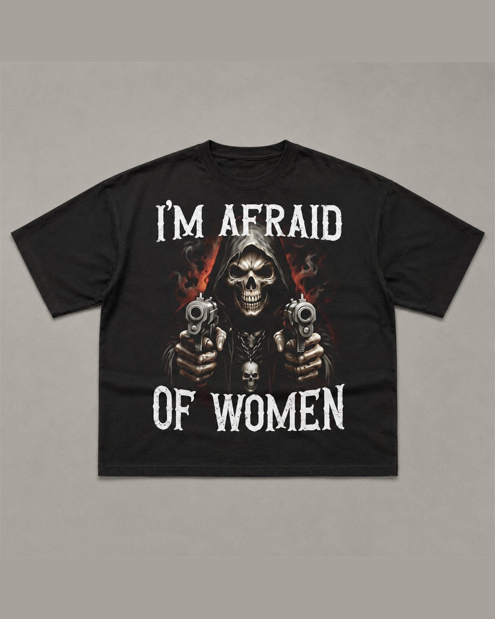 Black heavyweight tee reading I'M AFRAID OF WOMEN above and below an airbrushed hooded skeleton figure